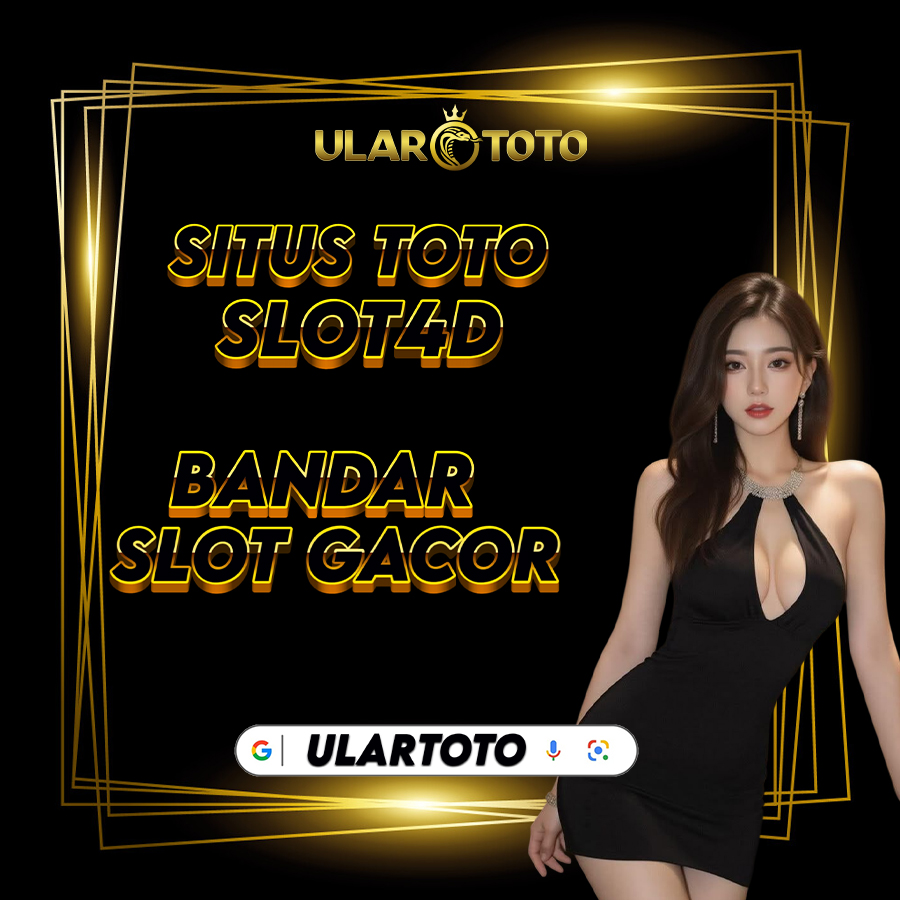 ULARTOTO | Situs Toto Slot4D Dan Link Bandar Slot Gacor RTP Slot88 Terpercaya