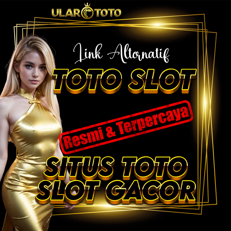 ULARTOTO : Link Situs Slot Gacor Resmi Alternatif Toto Slot Terpercaya